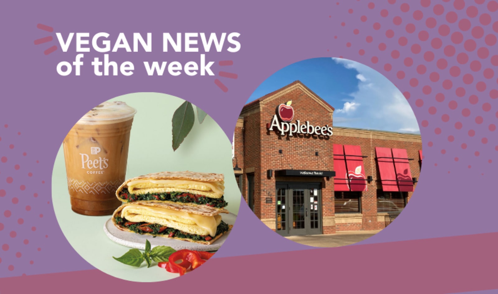 Impossible at Applebee's, Peet's New Breakfast, and More Vegan Food News of the Week 